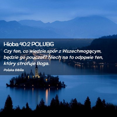 Picture 02 - Hioba 40:2 POLUBG - Czy ten, co wiedzie spór z Wszechmogącym, - Bible Verse Picture