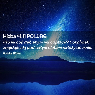 Picture 02 - Hioba 41:11 POLUBG - Kto mi coś dał, abym mu odpłacił? Cokolwiek - Bible Verse Picture