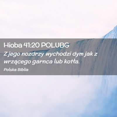 Picture 02 - Hioba 41:20 POLUBG - Z jego nozdrzy wychodzi dym jak z wrzącego - Bible Verse Picture