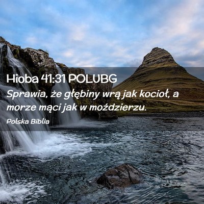 Picture 02 - Hioba 41:31 POLUBG - Sprawia, że głębiny wrą jak kocioł, a morze - Bible Verse Picture
