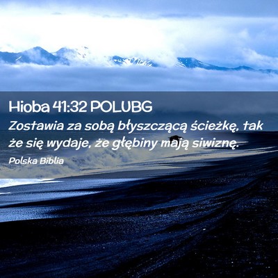 Picture 02 - Hioba 41:32 POLUBG - Zostawia za sobą błyszczącą ścieżkę, tak - Bible Verse Picture