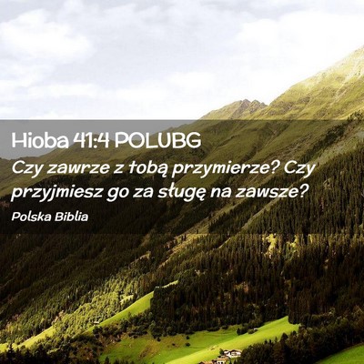 Picture 02 - Hioba 41:4 POLUBG - Czy zawrze z tobą przymierze? Czy przyjmiesz go - Bible Verse Picture