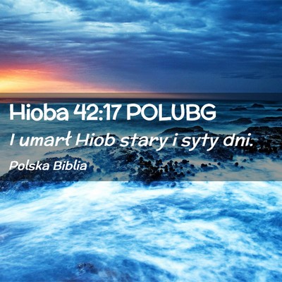 Picture 02 - Hioba 42:17 POLUBG - I umarł Hiob stary i syty - Bible Verse Picture