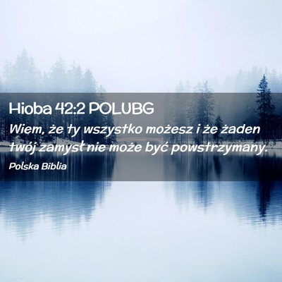 Picture 02 - Hioba 42:2 POLUBG - Wiem, że ty wszystko możesz i że żaden twój - Bible Verse Picture