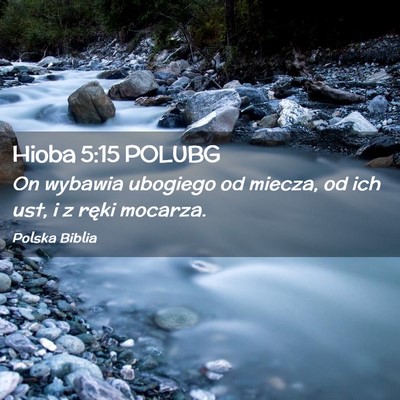 Picture 02 - Hioba 5:15 POLUBG - On wybawia ubogiego od miecza, od ich ust, i z - Bible Verse Picture