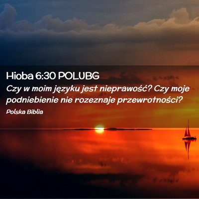 Picture 02 - Hioba 6:30 POLUBG - Czy w moim języku jest nieprawość? Czy moje - Bible Verse Picture