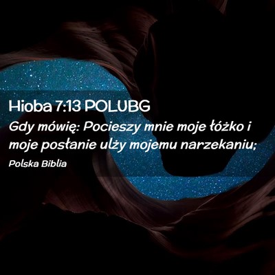 Picture 02 - Hioba 7:13 POLUBG - Gdy mówię: Pocieszy mnie moje łóżko i moje - Bible Verse Picture