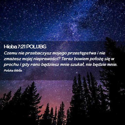 Picture 02 - Hioba 7:21 POLUBG - Czemu nie przebaczysz mojego przestępstwa i nie - Bible Verse Picture