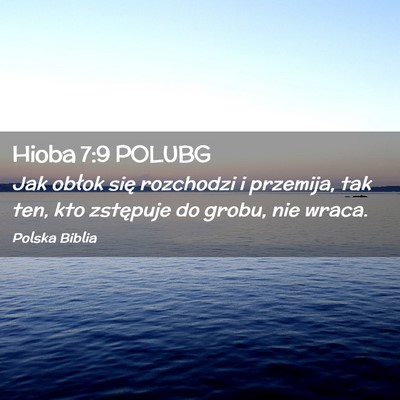 Picture 02 - Hioba 7:9 POLUBG - Jak obłok się rozchodzi i przemija, tak ten, - Bible Verse Picture