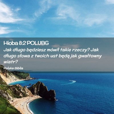 Picture 02 - Hioba 8:2 POLUBG - Jak długo będziesz mówił takie rzeczy? Jak - Bible Verse Picture