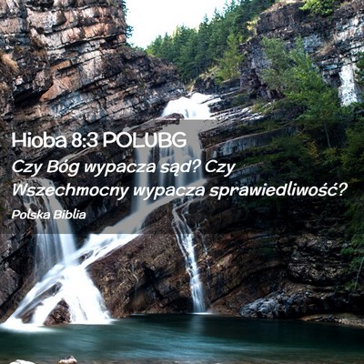Picture 02 - Hioba 8:3 POLUBG - Czy Bóg wypacza sąd? Czy Wszechmocny wypacza - Bible Verse Picture