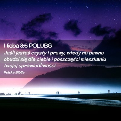 Picture 02 - Hioba 8:6 POLUBG - Jeśli jesteś czysty i prawy, wtedy na pewno - Bible Verse Picture