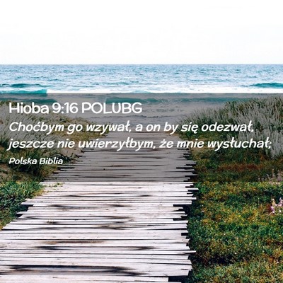 Picture 02 - Hioba 9:16 POLUBG - Choćbym go wzywał, a on by się odezwał, - Bible Verse Picture