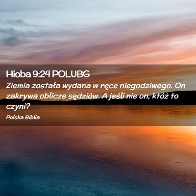 Picture 02 - Hioba 9:24 POLUBG - Ziemia została wydana w ręce niegodziwego. On - Bible Verse Picture