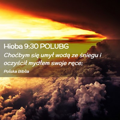 Picture 02 - Hioba 9:30 POLUBG - Choćbym się umył wodą ze śniegu i oczyścił - Bible Verse Picture