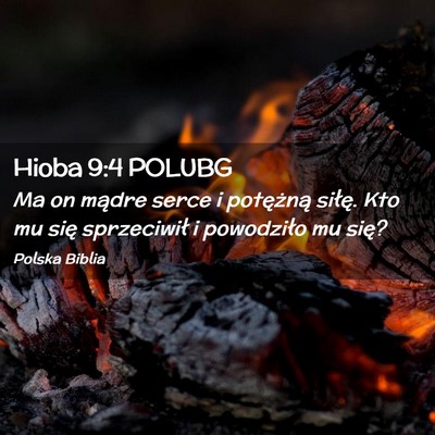 Picture 02 - Hioba 9:4 POLUBG - Ma on mądre serce i potężną siłę. Kto mu - Bible Verse Picture