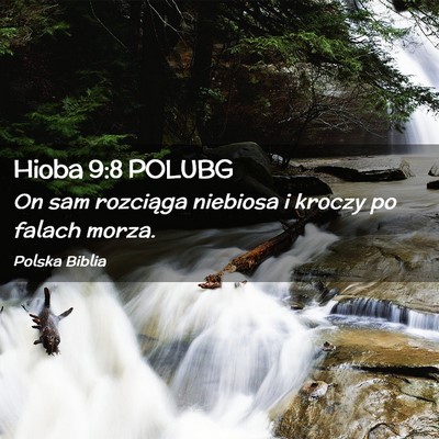 Picture 02 - Hioba 9:8 POLUBG - On sam rozciąga niebiosa i kroczy po falach - Bible Verse Picture