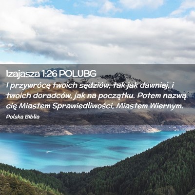 Picture 02 - Izajasza 1:26 POLUBG - I przywrócę twoich sędziów, tak jak dawniej, - Bible Verse Picture