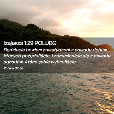 Picture 02 - Izajasza 1:29 POLUBG - Będziecie bowiem zawstydzeni z powodu dębów, - Bible Verse Picture