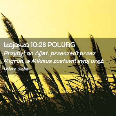 Picture 02 - Izajasza 10:28 POLUBG - Przybył do Ajjat, przeszedł przez Migron, w - Bible Verse Picture