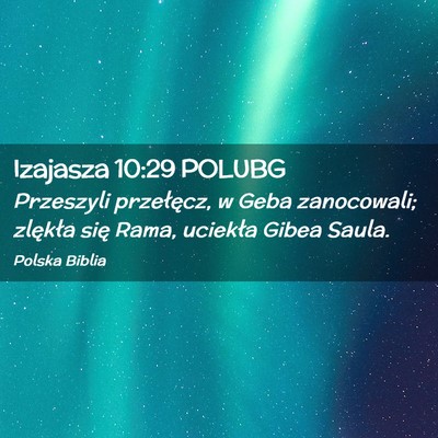 Picture 02 - Izajasza 10:29 POLUBG - Przeszyli przełęcz, w Geba zanocowali; zlękła - Bible Verse Picture