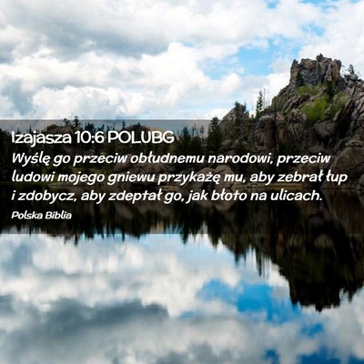 Picture 02 - Izajasza 10:6 POLUBG - Wyślę go przeciw obłudnemu narodowi, przeciw - Bible Verse Picture