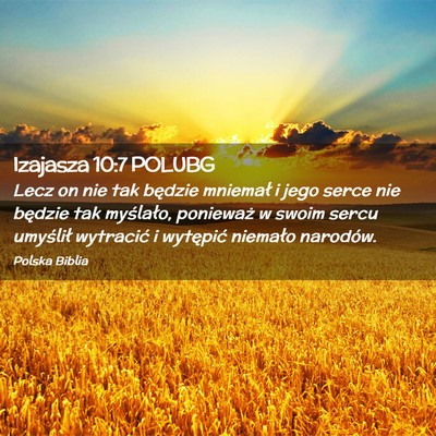 Picture 02 - Izajasza 10:7 POLUBG - Lecz on nie tak będzie mniemał i jego serce nie - Bible Verse Picture