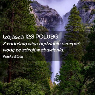Picture 02 - Izajasza 12:3 POLUBG - Z radością więc będziecie czerpać wodę ze - Bible Verse Picture