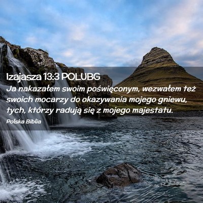 Picture 02 - Izajasza 13:3 POLUBG - Ja nakazałem swoim poświęconym, wezwałem też - Bible Verse Picture
