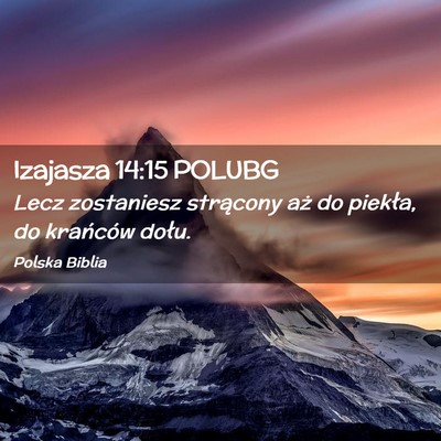 Picture 02 - Izajasza 14:15 POLUBG - Lecz zostaniesz strącony aż do piekła, do - Bible Verse Picture