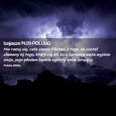 Picture 02 - Izajasza 14:29 POLUBG - Nie raduj się, cała ziemio Filisteo, z tego, - Bible Verse Picture