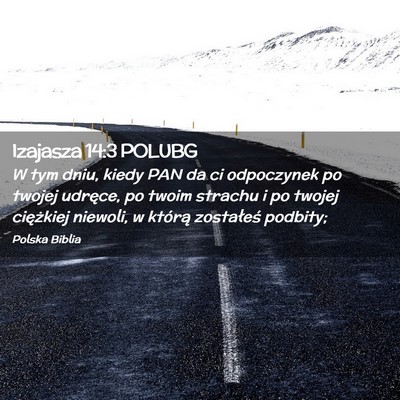 Picture 02 - Izajasza 14:3 POLUBG - W tym dniu, kiedy PAN da ci odpoczynek po twojej - Bible Verse Picture