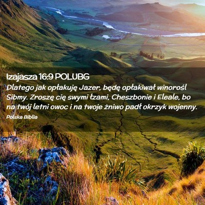 Picture 02 - Izajasza 16:9 POLUBG - Dlatego jak opłakuję Jazer, będę opłakiwał - Bible Verse Picture