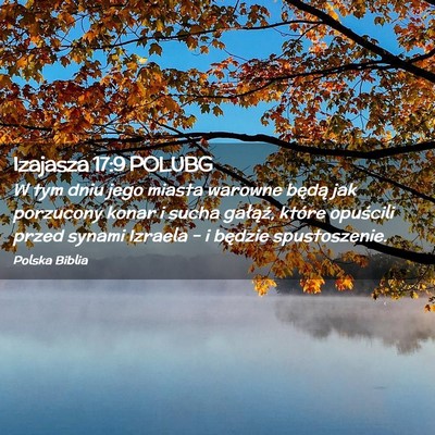 Picture 02 - Izajasza 17:9 POLUBG - W tym dniu jego miasta warowne będą jak - Bible Verse Picture
