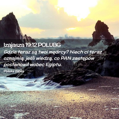 Picture 02 - Izajasza 19:12 POLUBG - Gdzie teraz są twoi mędrcy? Niech ci teraz - Bible Verse Picture