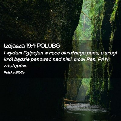 Picture 02 - Izajasza 19:4 POLUBG - I wydam Egipcjan w ręce okrutnego pana, a srogi - Bible Verse Picture