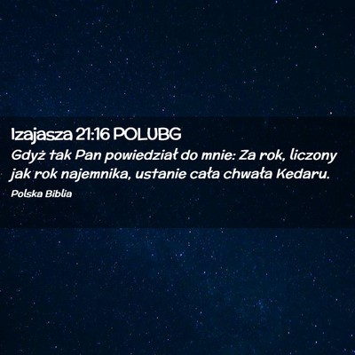 Picture 02 - Izajasza 21:16 POLUBG - Gdyż tak Pan powiedział do mnie: Za rok, - Bible Verse Picture