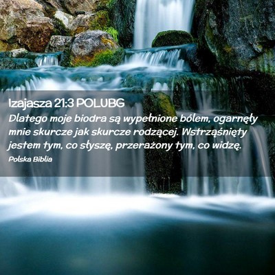 Picture 02 - Izajasza 21:3 POLUBG - Dlatego moje biodra są wypełnione bólem, - Bible Verse Picture
