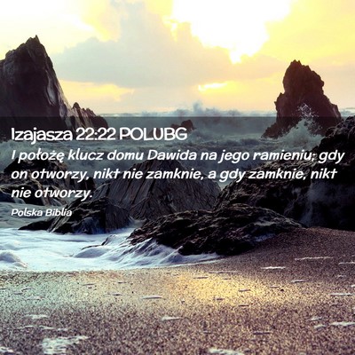 Picture 02 - Izajasza 22:22 POLUBG - I położę klucz domu Dawida na jego ramieniu; - Bible Verse Picture