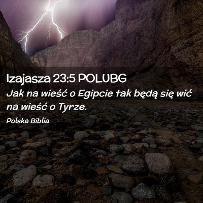 Picture 02 - Izajasza 23:5 POLUBG - Jak na wieść o Egipcie tak będą się wić na - Bible Verse Picture