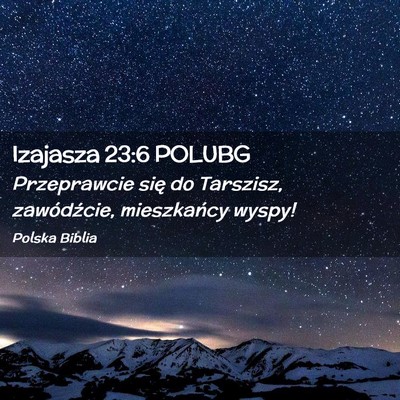 Picture 02 - Izajasza 23:6 POLUBG - Przeprawcie się do Tarszisz, zawódźcie, - Bible Verse Picture