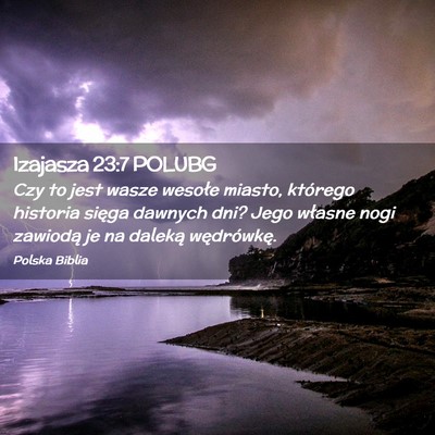 Picture 02 - Izajasza 23:7 POLUBG - Czy to jest wasze wesołe miasto, którego - Bible Verse Picture