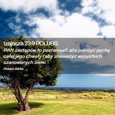 Picture 02 - Izajasza 23:9 POLUBG - PAN zastępów to postanowił, aby poniżyć - Bible Verse Picture