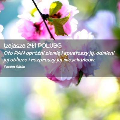 Picture 02 - Izajasza 24:1 POLUBG - Oto PAN opróżni ziemię i spustoszy ją, - Bible Verse Picture