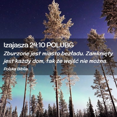 Picture 02 - Izajasza 24:10 POLUBG - Zburzone jest miasto bezładu. Zamknięty jest - Bible Verse Picture
