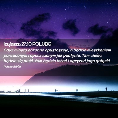 Picture 02 - Izajasza 27:10 POLUBG - Gdyż miasto obronne opustoszeje, a będzie - Bible Verse Picture