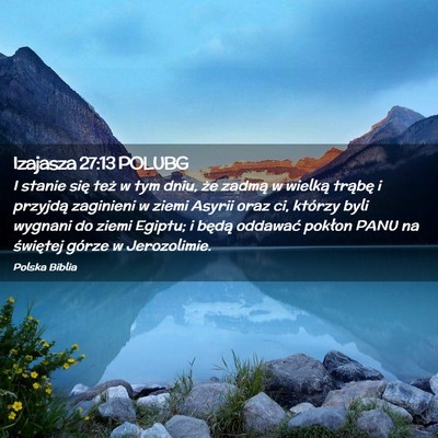 Picture 02 - Izajasza 27:13 POLUBG - I stanie się też w tym dniu, że zadmą w - Bible Verse Picture