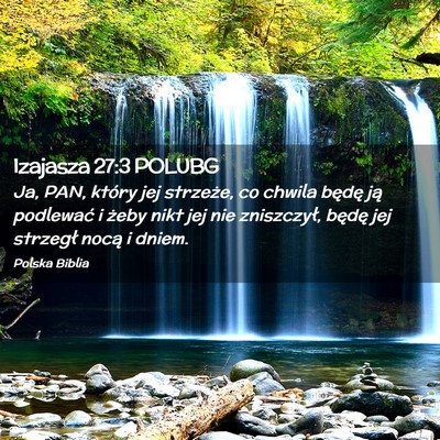 Picture 02 - Izajasza 27:3 POLUBG - Ja, PAN, który jej strzeże, co chwila będę - Bible Verse Picture