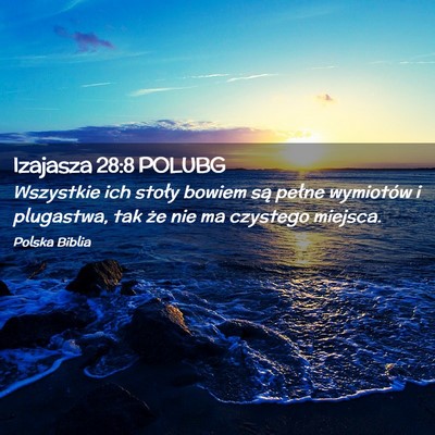 Picture 02 - Izajasza 28:8 POLUBG - Wszystkie ich stoły bowiem są pełne wymiotów - Bible Verse Picture