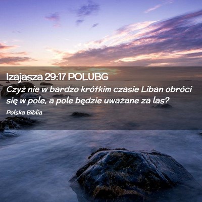 Picture 02 - Izajasza 29:17 POLUBG - Czyż nie w bardzo krótkim czasie Liban obróci - Bible Verse Picture